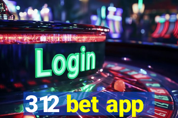 312 bet app